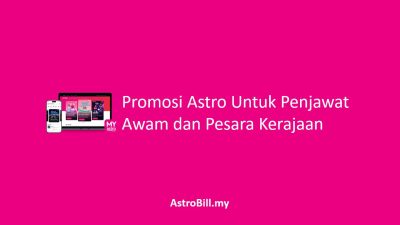 Promosi Astro Untuk Penjawat Awam dan Pesara Kerajaan