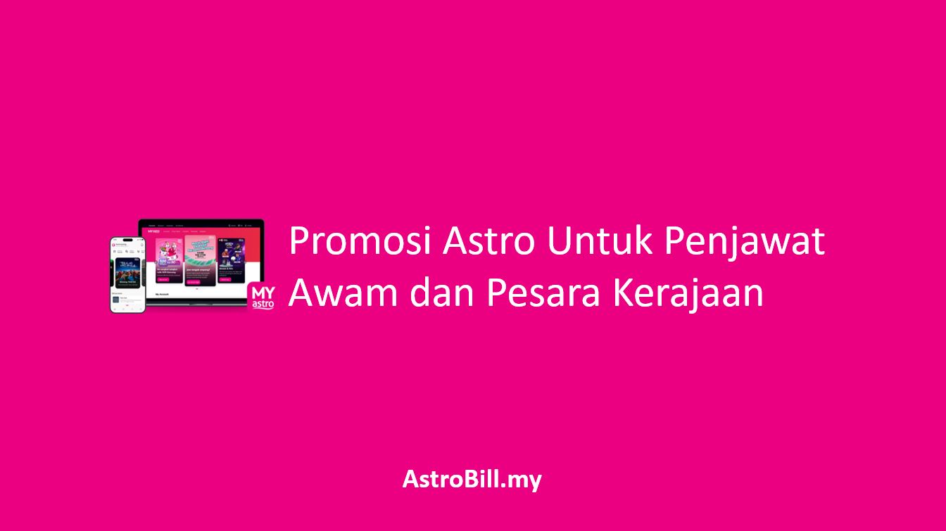 Promosi Astro Untuk Penjawat Awam dan Pesara Kerajaan