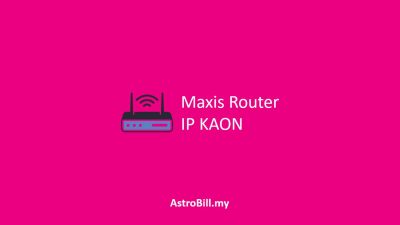 Maxis Router IP KAON